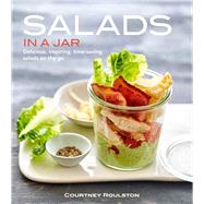 Salads in a Jar Delicious, Inspiring , Time-Saving Salads On The Go