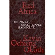 Red Africa Reclaiming Revolutionary Black Politics