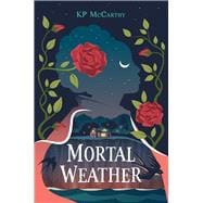 Mortal Weather A Novel