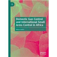Domestic Gun Control and International Small Arms Control in Africa
