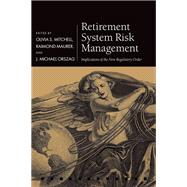 Retirement System Risk Management Implications of the New Regulatory Order