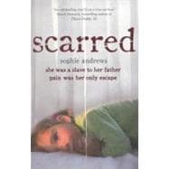 Scarred She was a slave to her father. Pain was her only escape.