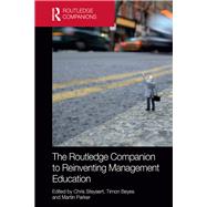 The Routledge Companion to Reinventing Management Education