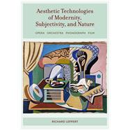 Aesthetic Technologies of Modernity, Subjectivity, and Nature