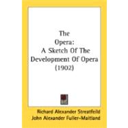 Oper : A Sketch of the Development of Opera (1902)