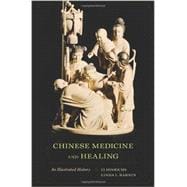 Chinese Medicine and Healing: An Illustrated History