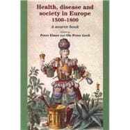 Health, disease and society in Europe, 1500-1800 A source book