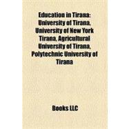 Education in Tiran : University of Tirana, University of New York Tirana, Agricultural University of Tirana, Polytechnic University of Tirana