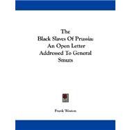 The Black Slaves of Prussia: An Open Letter Addressed to General Smuts