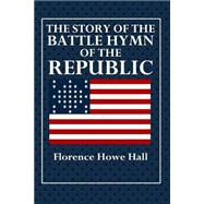 The Story of the Battle Hymn of the Republic