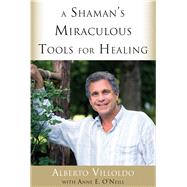 A Shaman's Miraculous Tools for Healing