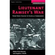 Lieutenant Ramsey's War: From Horse Soldier to Guerilla Commander