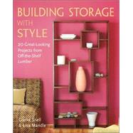 Building Storage with Style 20 Great-Looking Projects from Off-the-Shelf Lumber