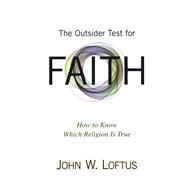 The Outsider Test for Faith How to Know Which Religion Is True,9781616147372