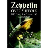 Zeppelin Over Suffolk: The Final Raid Of L48