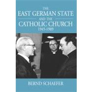 The East German State and the Catholic Church, 1945-1989