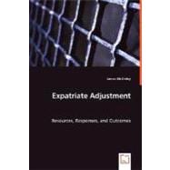 Expatriate Adjustment - Resources, Responses, and Outcomes,9783639027372