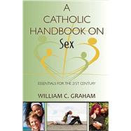 A Catholic Handbook on Sex
