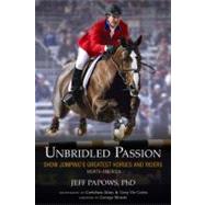 Unbridled Passion : Show Jumping's Greatest Horses and Rider..., 9780984217373