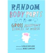 Random Body Parts Gross Anatomy Riddles in Verse