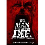 The Man who should die and other poems