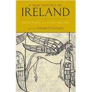 A New History of Ireland, Volume I Prehistoric and Early Ireland