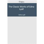 The Classic Works of Edna Lyall
