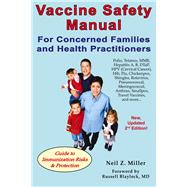 Vaccine Safety Manual for Concerned Families and Health Practitioners, 2nd Edition Guide to Immunization Risks and Protection
