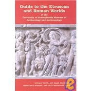 Guide to the Etruscan and Roman Worlds at the University of Pennsylvania Museum of Archaeology and Anthropology