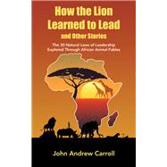 How the Lion Learned to Lead and Other Stories