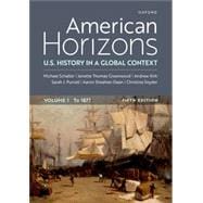 American Horizons U.S. History in a Global Context, Volume One to 1877