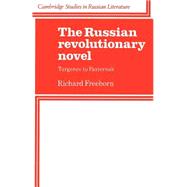 The Russian Revolutionary Novel: Turgenev to Pasternak