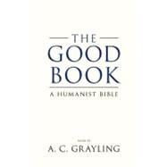 The Good Book A Humanist Bible