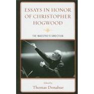 Essays in Honor of Christopher Hogwood The Maestro's Direction