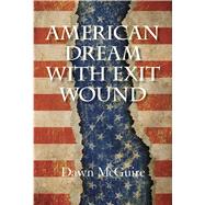 American Dream With Exit Wound