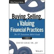 Buying, Selling, and Valuing Financial Practices, + Website The FP Transitions M&A Guide