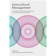 Intercultural Management A Case-Based Approach to Achieving Complementarity and Synergy