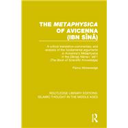 The 'Metaphysica' of Avicenna (ibn Si»na»): A critical translation-commentary and analysis of the fundamental arguments in Avicenna's 'Metaphysica' in the 'Da»nish Na»ma-i 'ala»'i»' ('The Book of Scientific Knowledge')