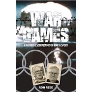 War Games A Father and Son Memoir of War and Sport