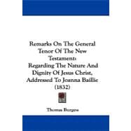Remarks on the General Tenor of the New Testament : Regarding the Nature and Dignity of Jesus Christ, Addressed to Joanna Baillie (1832)