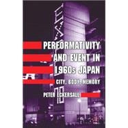Performativity and Event in 1960s Japan City, Body, Memory
