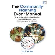 The Community Planning Event Manual: How to use Collaborative Planning and Urban Design Events to Improve your Environment