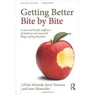 Getting Better Bite by Bite: A Survival Kit for Sufferers of Bulimia Nervosa and Binge Eating Disorders