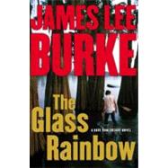 The Glass Rainbow : A Dave Robicheaux Novel