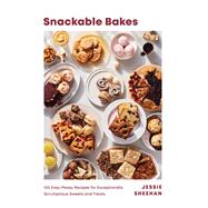 Snackable Bakes 100 Easy-Peasy Recipes for Exceptionally Scrumptious Sweets and Treats