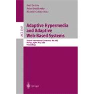 Adaptive Hypermedia and Adaptive Web-Based Systems: Second International Conference, Ah 2002, Malaga, Spain, May 2002 : Proceedings