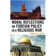 Moral Reflections On Foreign Policy In A Religious War