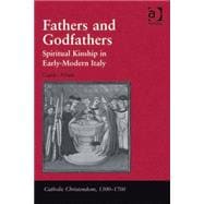 Fathers and Godfathers: Spiritual Kinship in Early-Modern Italy