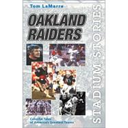 Stadium Stories™: Oakland Raiders; Colorful Tales of the Silver and Black