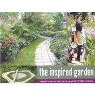 The Inspired Garden 24 Artists Share Their Vision